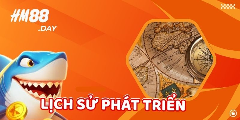 Lịch sử phát triển và hình thành của HM88 Bắn Cá.