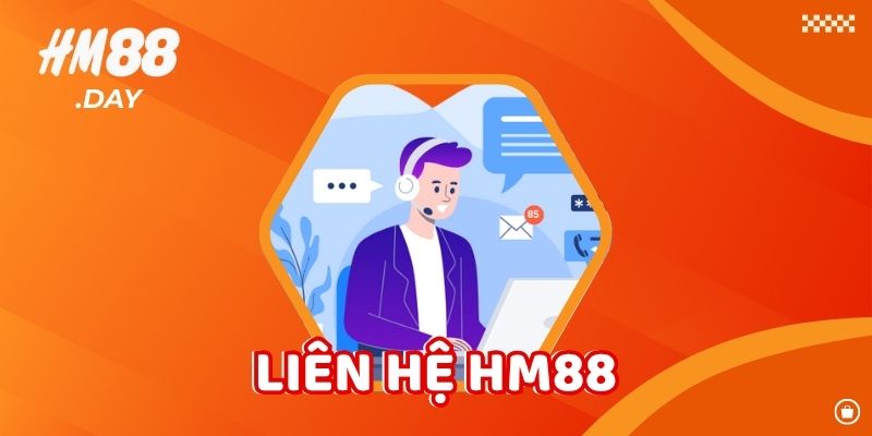 Liên Hệ HM88. Hỗ trợ 24/7.