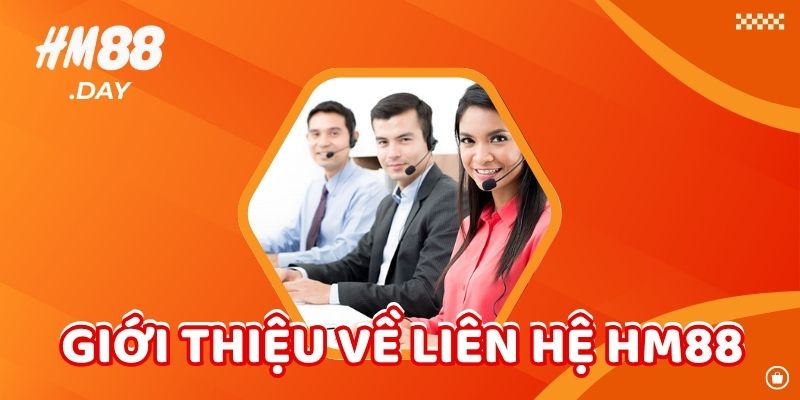Giới thiệu về liên hệ HM88.