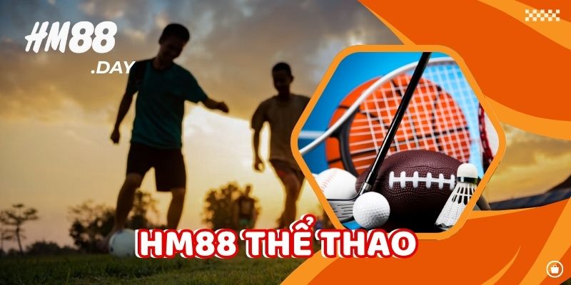 Hm88 Thể Thao - Địa chỉ cá cược thể thao uy tín.