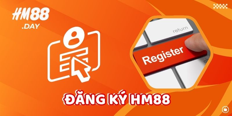 Đăng Ký HM88 - Bước đầu đến với thế giới HM88.