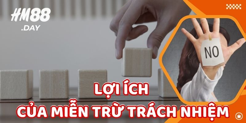 Lợi ích của Miễn Trừ Trách Nhiệm.
