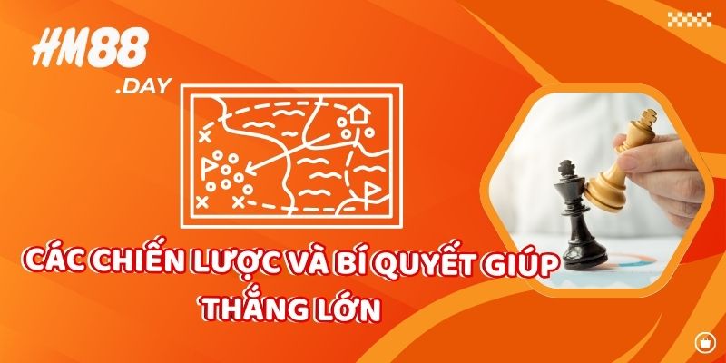 Chiến lược và bí quyết thắng lớn.